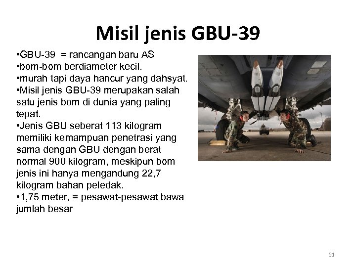Misil jenis GBU-39 • GBU-39 = rancangan baru AS • bom-bom berdiameter kecil. •