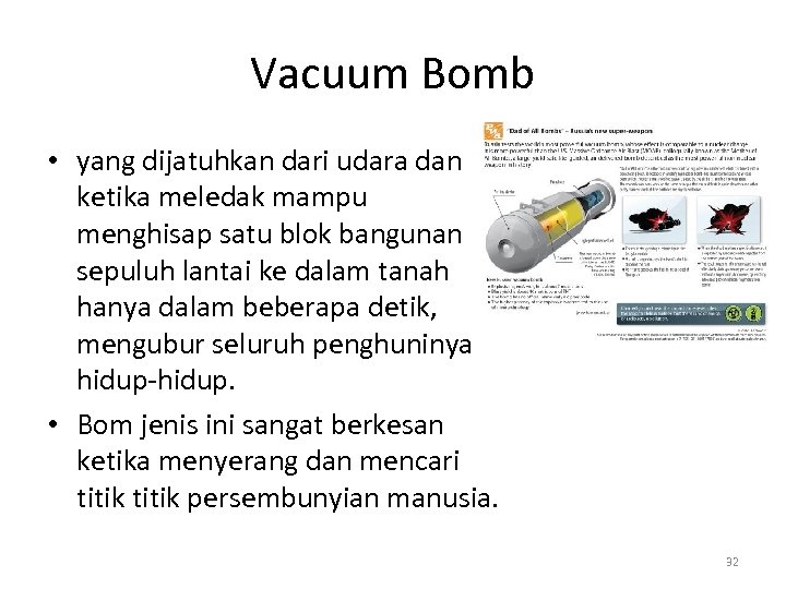 Vacuum Bomb • yang dijatuhkan dari udara dan ketika meledak mampu menghisap satu blok