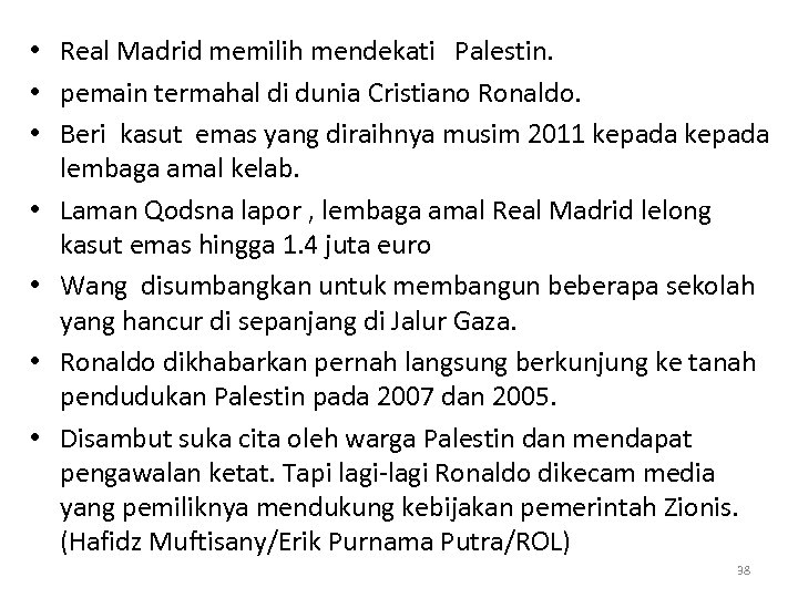  • Real Madrid memilih mendekati Palestin. • pemain termahal di dunia Cristiano Ronaldo.
