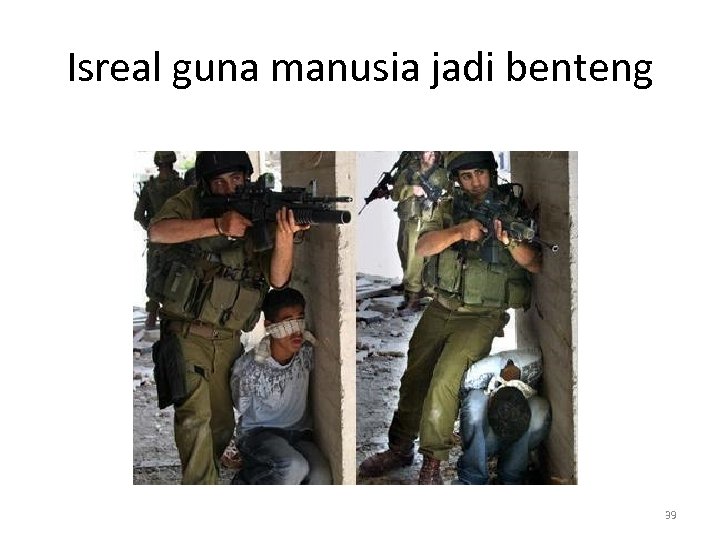 Isreal guna manusia jadi benteng 39 