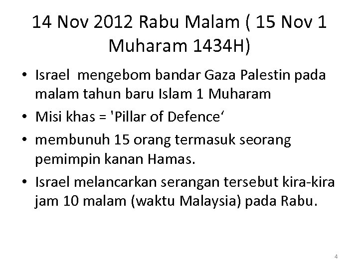 14 Nov 2012 Rabu Malam ( 15 Nov 1 Muharam 1434 H) • Israel