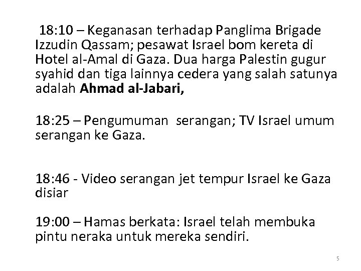  18: 10 – Keganasan terhadap Panglima Brigade Izzudin Qassam; pesawat Israel bom kereta