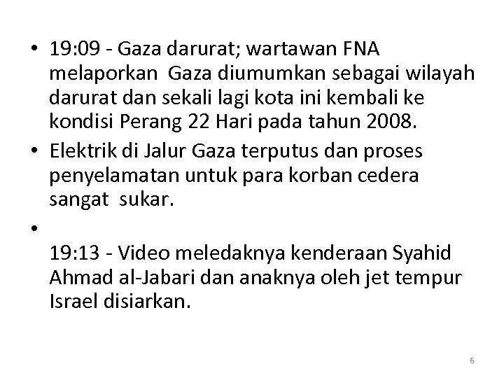  • 19: 09 - Gaza darurat; wartawan FNA melaporkan Gaza diumumkan sebagai wilayah