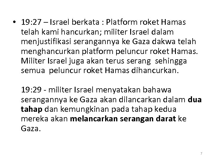  • 19: 27 – Israel berkata : Platform roket Hamas telah kami hancurkan;