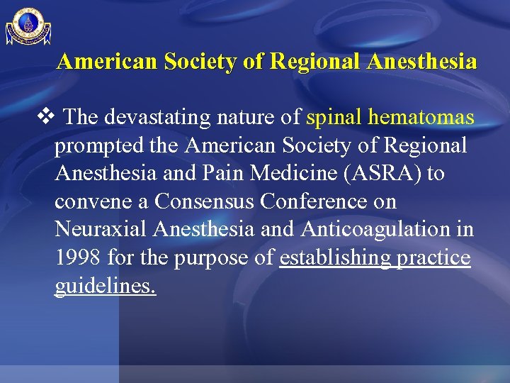 American Society of Regional Anesthesia v The devastating nature of spinal hematomas prompted the