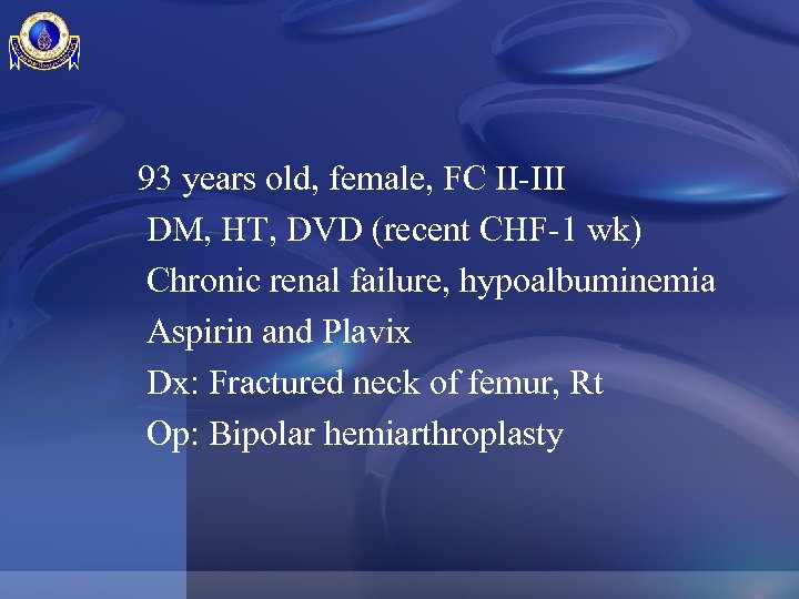 93 years old, female, FC II-III DM, HT, DVD (recent CHF-1 wk) Chronic renal
