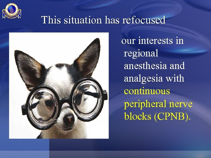 This situation has refocused our interests in regional anesthesia and analgesia with continuous peripheral