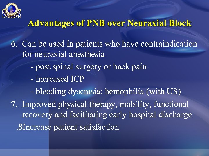Advantages of PNB over Neuraxial Block 6. Can be used in patients who have