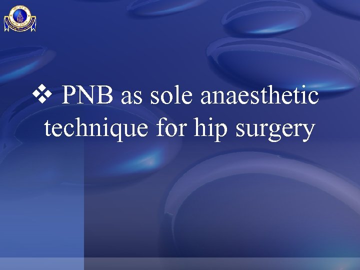 v PNB as sole anaesthetic technique for hip surgery 