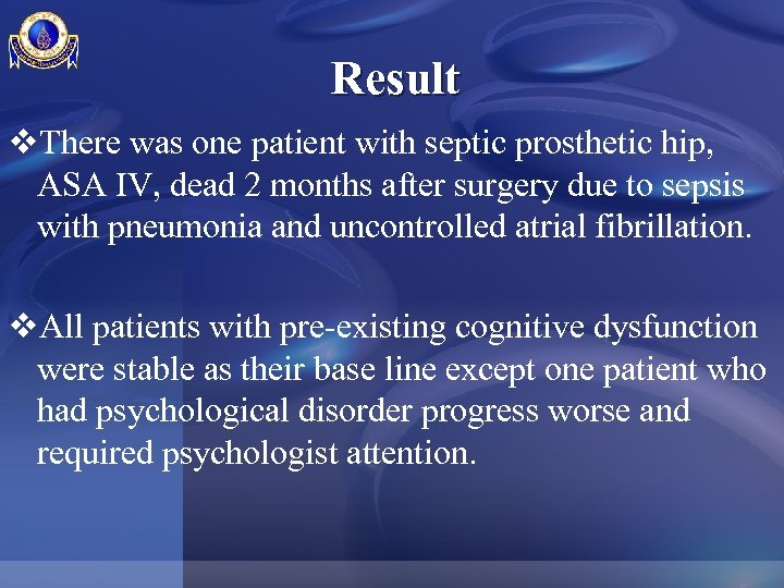 Result v. There was one patient with septic prosthetic hip, ASA IV, dead 2