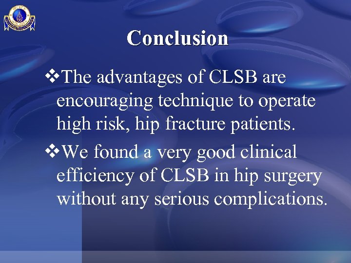 Conclusion v. The advantages of CLSB are encouraging technique to operate high risk, hip