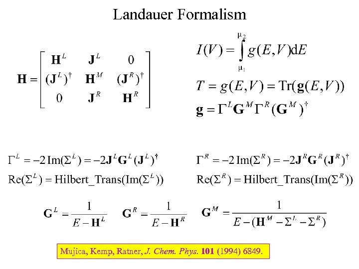 Landauer Formalism Mujica, Kemp, Ratner, J. Chem. Phys. 101 (1994) 6849. 