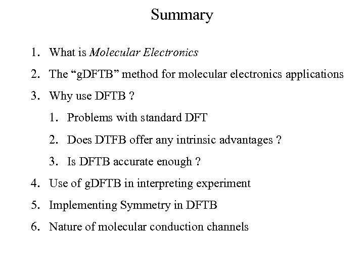 Summary 1. What is Molecular Electronics 2. The “g. DFTB” method for molecular electronics
