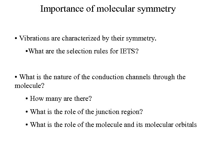 Importance of molecular symmetry • Vibrations are characterized by their symmetry. • What are