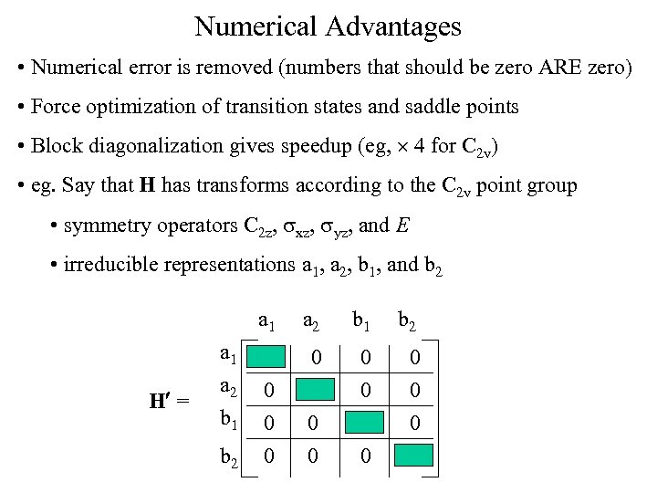 Numerical Advantages • Numerical error is removed (numbers that should be zero ARE zero)