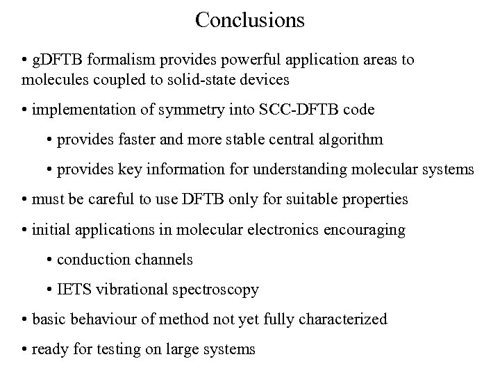 Conclusions • g. DFTB formalism provides powerful application areas to molecules coupled to solid-state