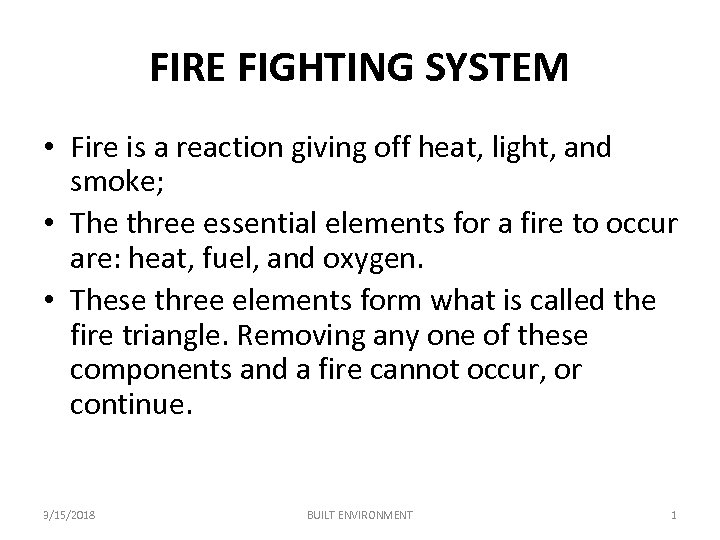 FIRE FIGHTING SYSTEM • Fire is a reaction giving off heat, light, and smoke;