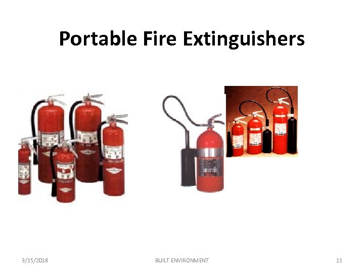 Portable Fire Extinguishers 3/15/2018 BUILT ENVIRONMENT 11 