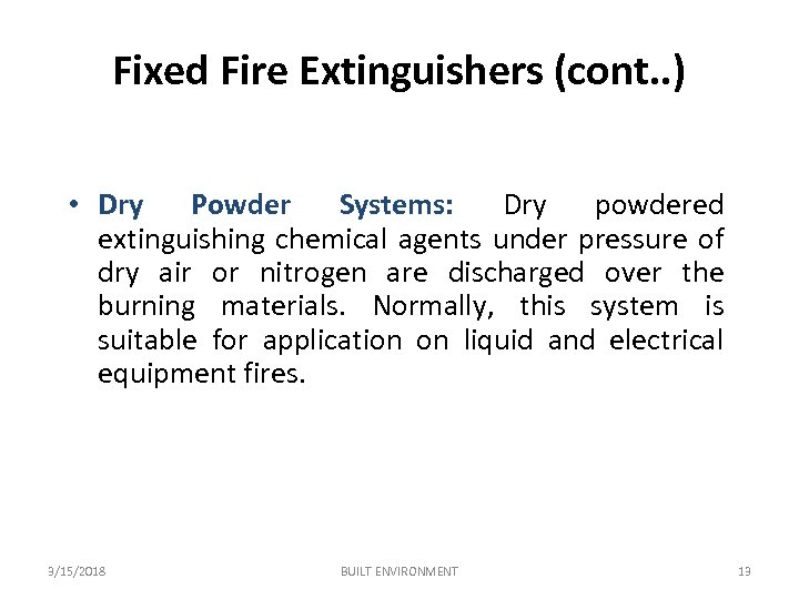 Fixed Fire Extinguishers (cont. . ) • Dry Powder Systems: Dry powdered extinguishing chemical