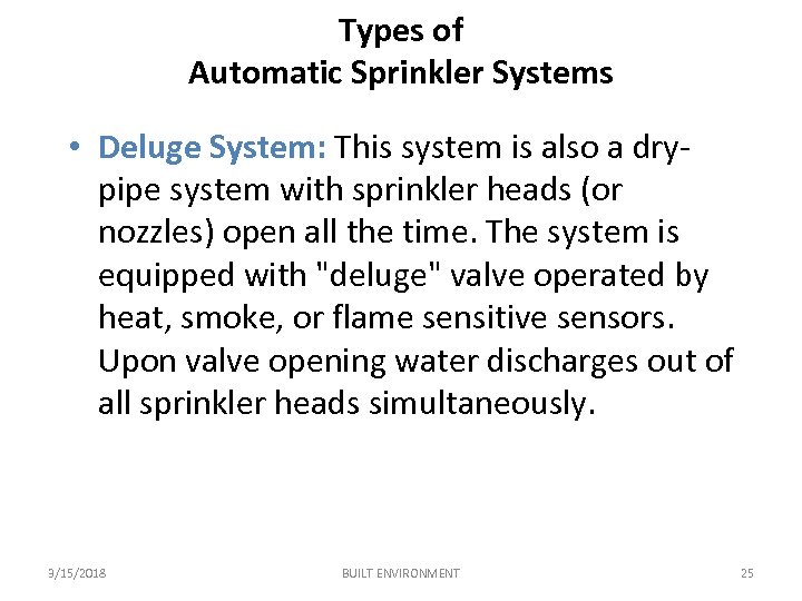 Types of Automatic Sprinkler Systems • Deluge System: This system is also a drypipe