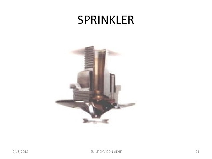 SPRINKLER 3/15/2018 BUILT ENVIRONMENT 31 