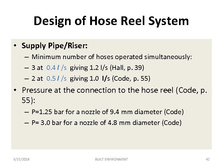 Design of Hose Reel System • Supply Pipe/Riser: – Minimum number of hoses operated