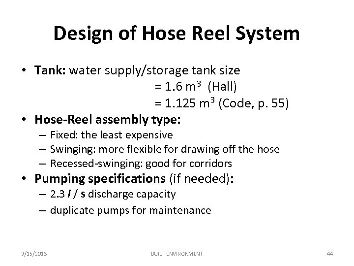 Design of Hose Reel System • Tank: water supply/storage tank size = 1. 6