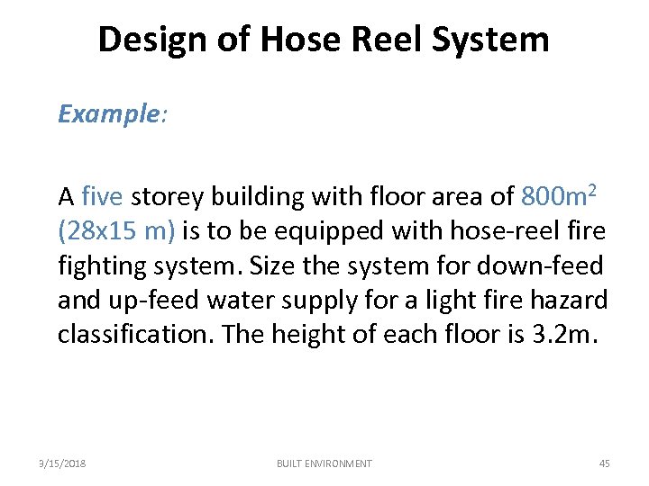 Design of Hose Reel System Example: A five storey building with floor area of