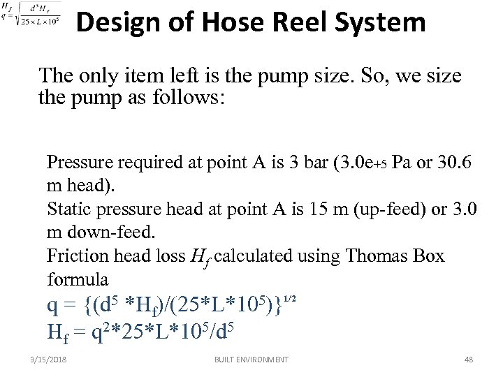 Design of Hose Reel System The only item left is the pump size. So,