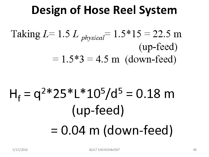 Design of Hose Reel System Taking L= 1. 5 L physical= 1. 5*15 =