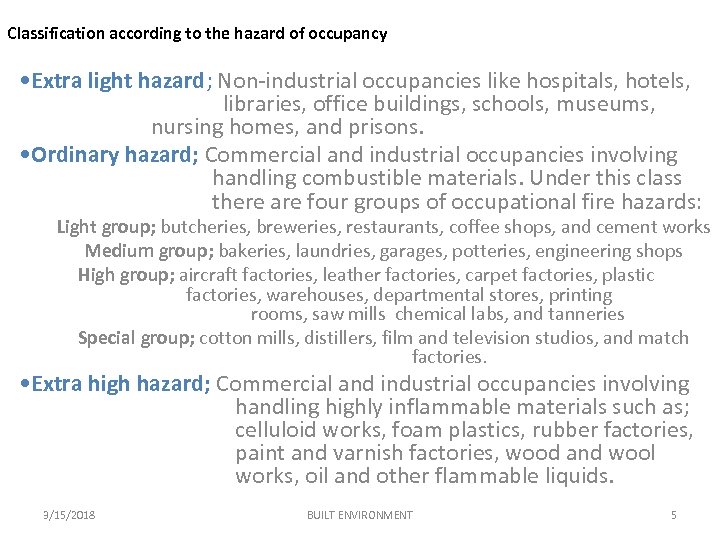 Classification according to the hazard of occupancy • Extra light hazard; Non-industrial occupancies like