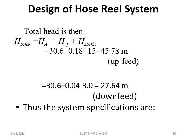 Design of Hose Reel System Total head is then: Htotal =HA + H f