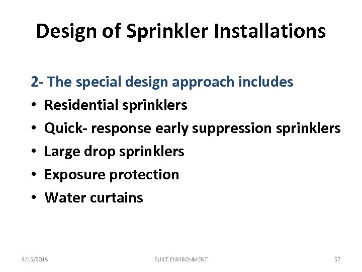 Design of Sprinkler Installations 2 - The special design approach includes • Residential sprinklers