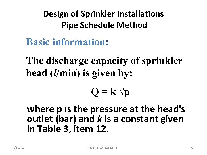 Design of Sprinkler Installations Pipe Schedule Method Basic information: The discharge capacity of sprinkler