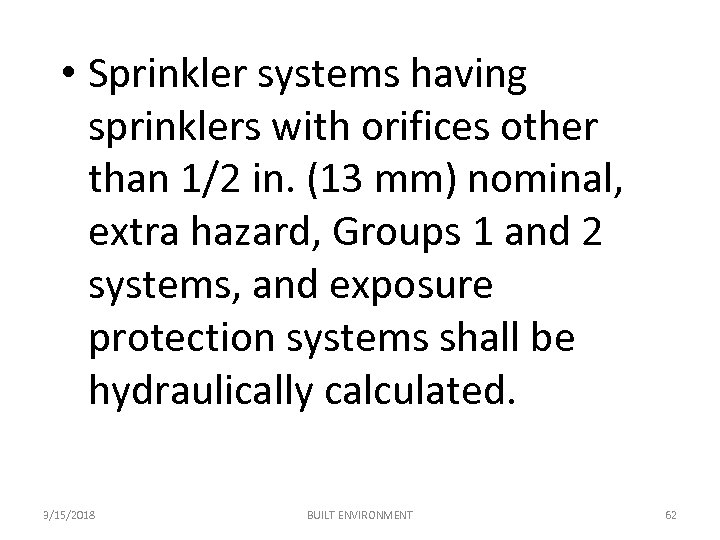  • Sprinkler systems having sprinklers with orifices other than 1/2 in. (13 mm)