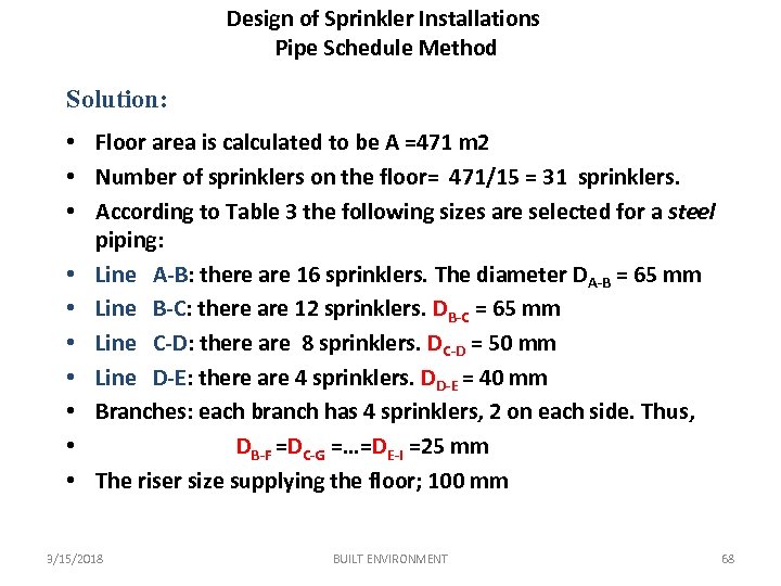 Design of Sprinkler Installations Pipe Schedule Method Solution: • Floor area is calculated to