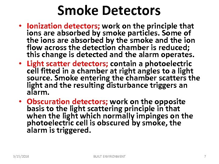 Smoke Detectors • Ionization detectors; work on the principle that ions are absorbed by