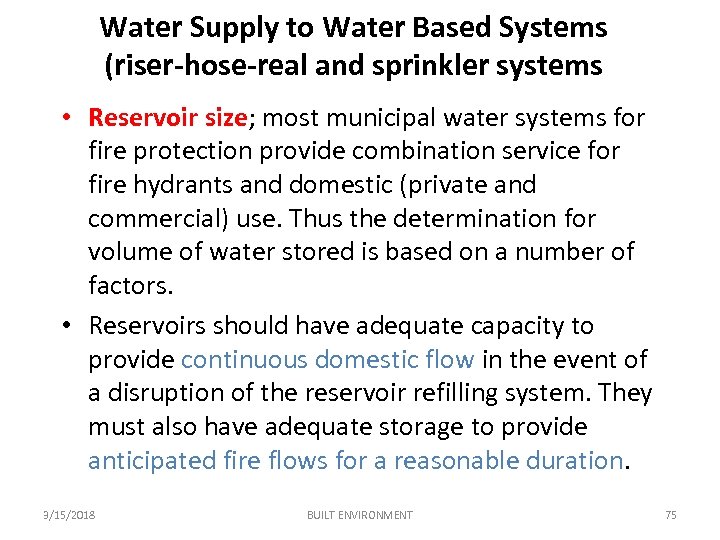 Water Supply to Water Based Systems (riser-hose-real and sprinkler systems • Reservoir size; most