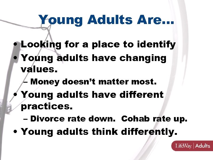 Young Adults Are… • Looking for a place to identify • Young adults have