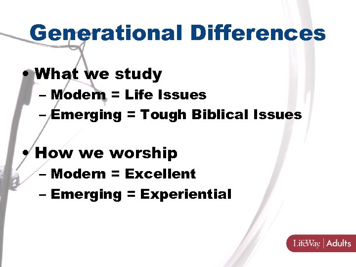 Generational Differences • What we study – Modern = Life Issues – Emerging =