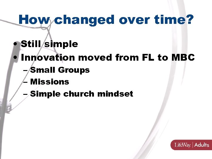 How changed over time? • Still simple • Innovation moved from FL to MBC