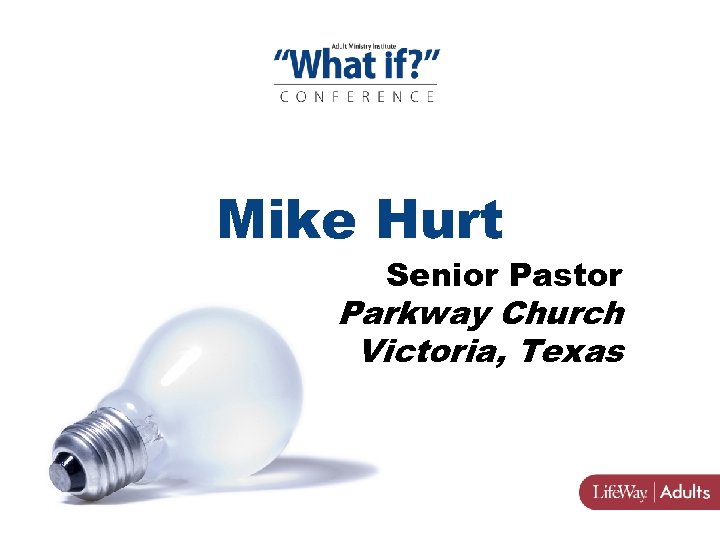 Mike Hurt Senior Pastor Parkway Church Victoria, Texas 