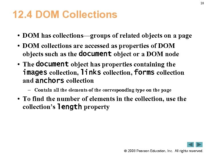 28 12. 4 DOM Collections • DOM has collections—groups of related objects on a