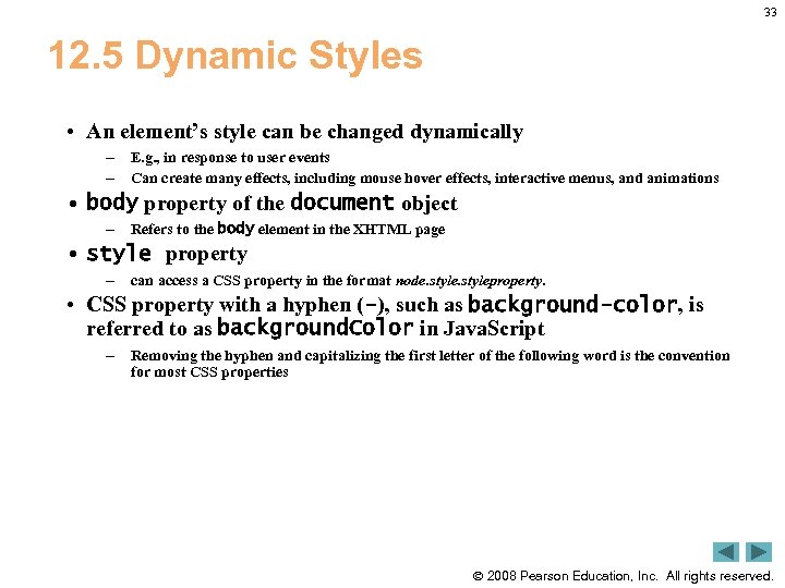 33 12. 5 Dynamic Styles • An element’s style can be changed dynamically –