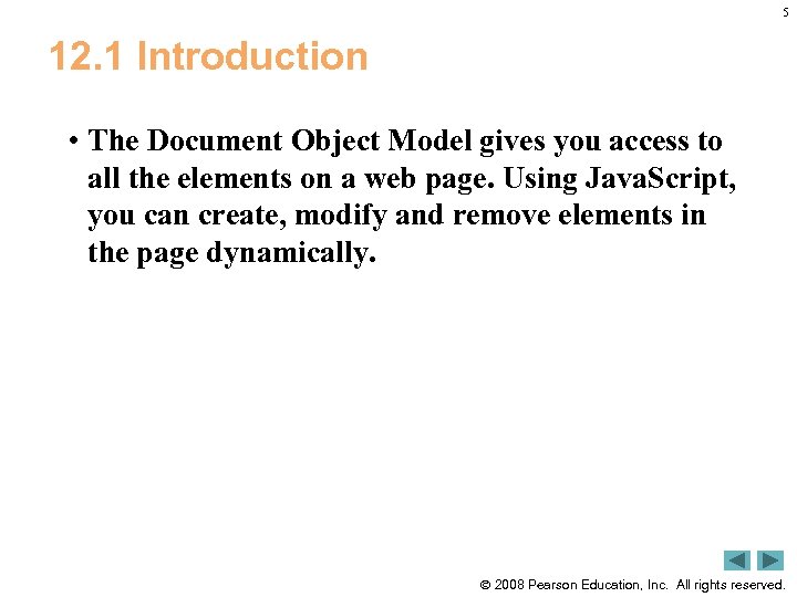 5 12. 1 Introduction • The Document Object Model gives you access to all