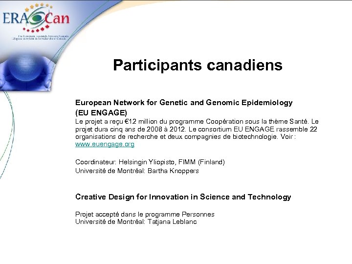 Participants canadiens European Network for Genetic and Genomic Epidemiology (EU ENGAGE) Le projet a