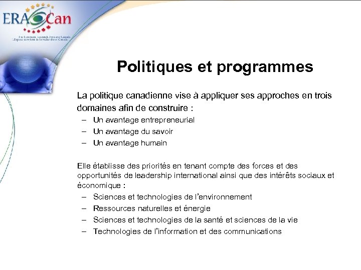 Politiques et programmes La politique canadienne vise à appliquer ses approches en trois domaines