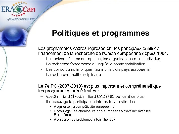 Politiques et programmes Les programmes cadres représentent les principaux outils de financement de la