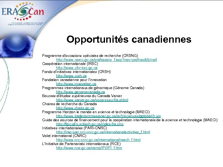 Opportunités canadiennes Programme d'occasions spéciales de recherche (CRSNG) http: //www. nserc. gc. ca/professors_f. asp?