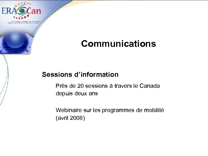 Communications Sessions d’information Près de 20 sessions à travers le Canada depuis deux ans